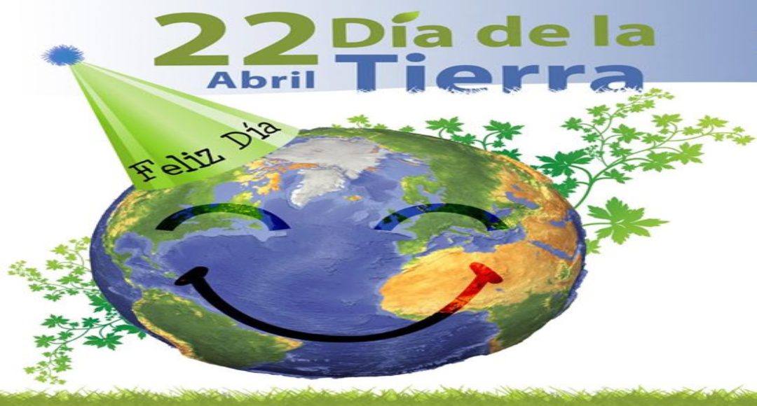 22 de abril Día internacional de la Tierra
